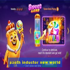 azoth inductor new world